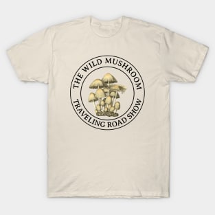 The wild mushroom traveling road show T-Shirt